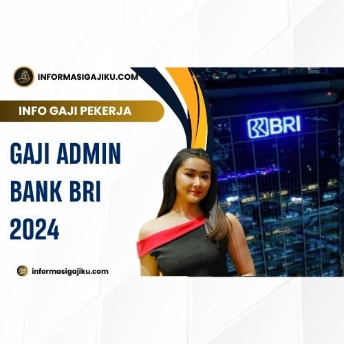 Gaji Admin Bank BRI 2024