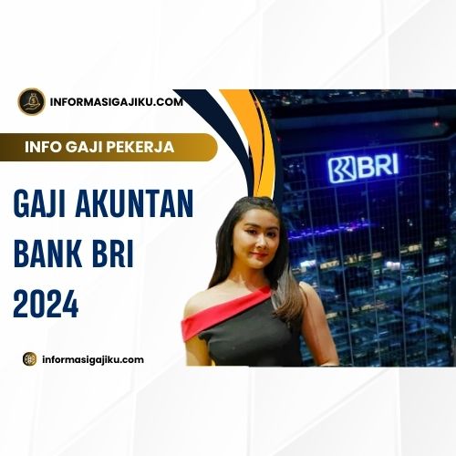 Gaji Akuntan Bank BRI 2024