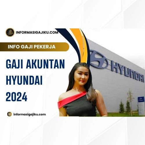 Gaji Akuntan Hyundai 2024