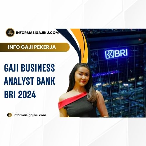 Gaji Business Analyst Bank BRI 2024