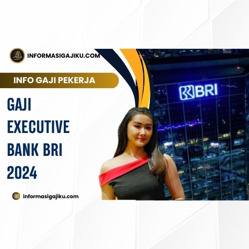 Gaji Executive Bank BRI 2024