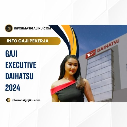 Gaji Executive Daihatsu 2024