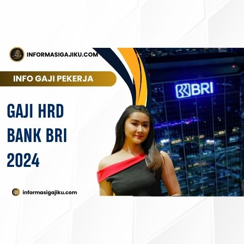 Gaji HRD Bank BRI 2024