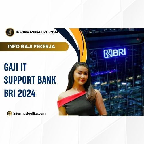 Gaji IT Support Bank BRI 2024