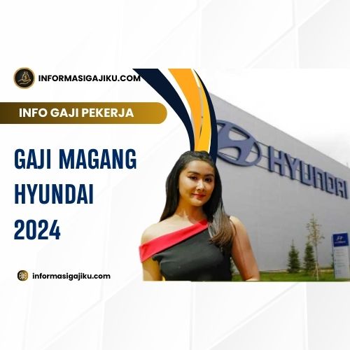 Gaji Magang Hyundai 2024