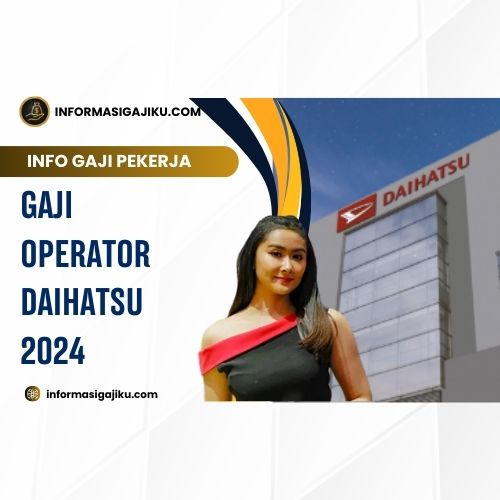 Gaji Operator Daihatsu 2024