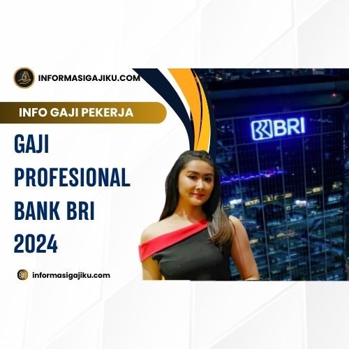 Gaji Profesional Bank BRI 2024