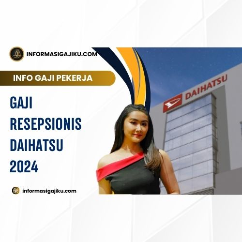 Gaji Resepsionis Daihatsu 2024