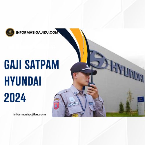 Gaji Satpam Hyundai 2024