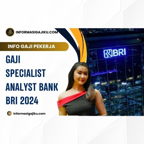 Gaji Specialist Analyst Bank BRI 2024