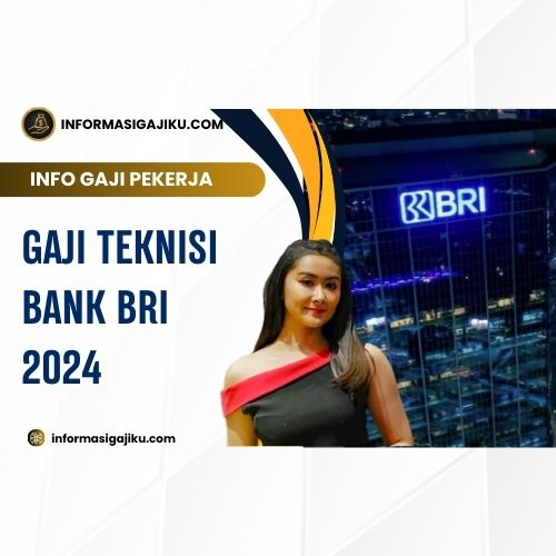 Gaji Teknisi Bank BRI 2024