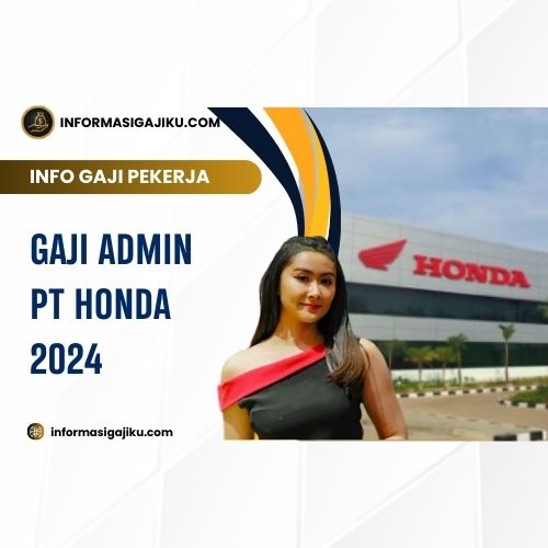 Gaji Admin PT Honda 2024