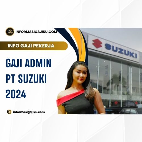 Gaji Admin PT Suzuki 2024