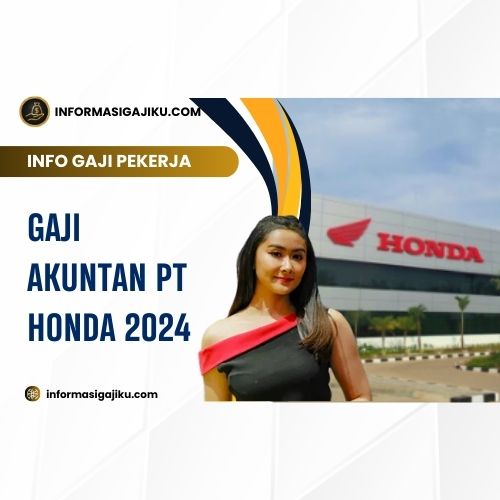 Gaji Akuntan PT Honda 2024