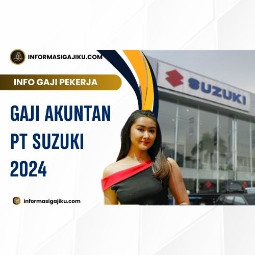 Gaji Akuntan PT Suzuki 2024