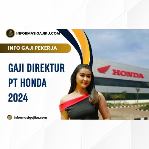 Gaji Direktur PT Honda 2024