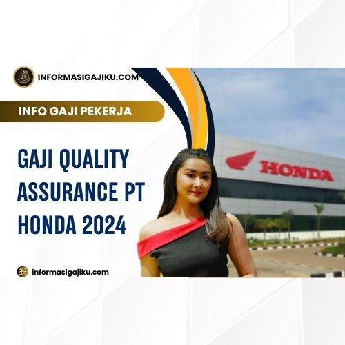 Gaji Quality Assurance PT Honda 2024