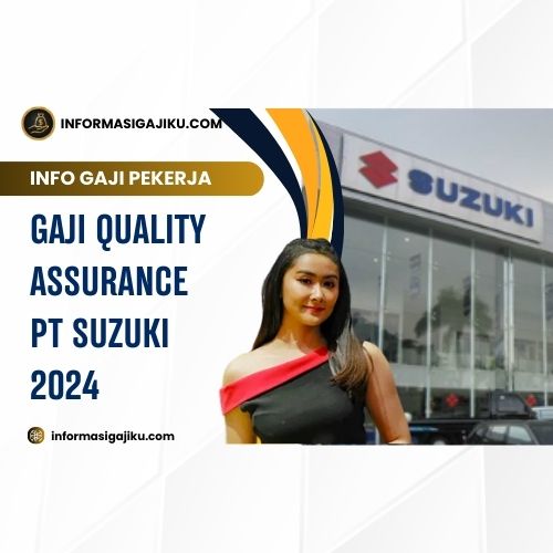 Gaji Quality Assurance PT Suzuki 2024