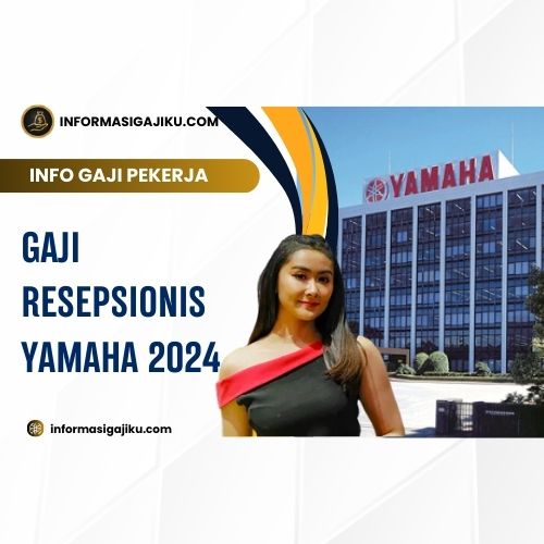 Gaji Resepsionis Yamaha 2024