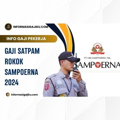 Gaji Satpam Rokok Sampoerna 2024