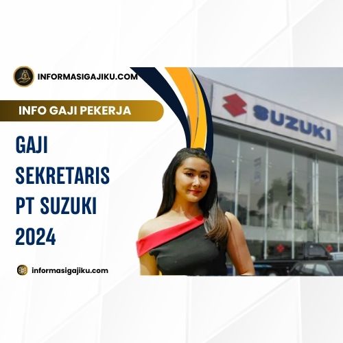 Gaji Sekretaris PT Suzuki 2024