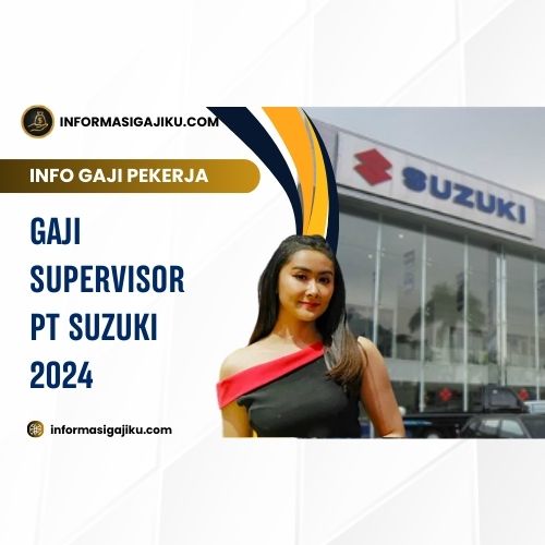 Gaji Supervisor PT Suzuki 2024