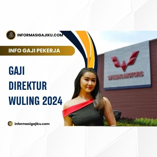 Gaji Direktur Wuling 2024