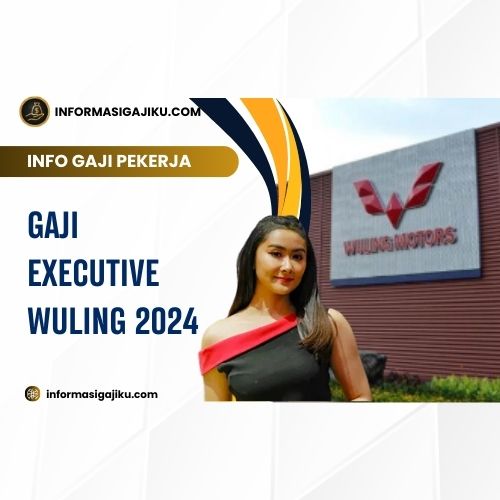 Gaji Executive Wuling 2024