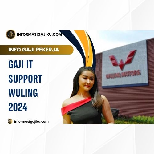 Gaji IT Support Wuling 2024