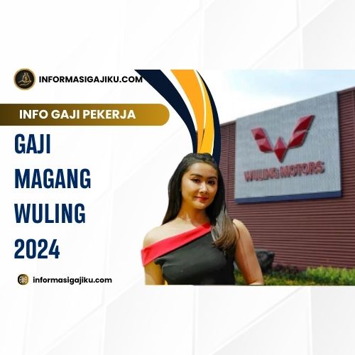 Gaji Magang Wuling 2024