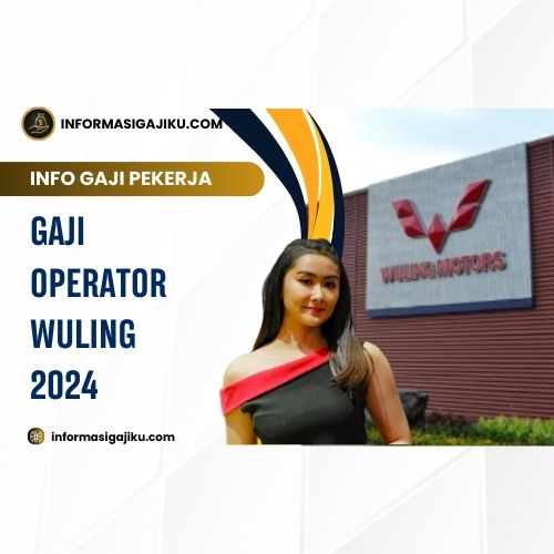 Gaji Operator Wuling 2024