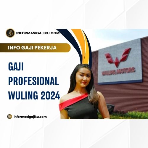 Gaji Profesional Wuling 2024