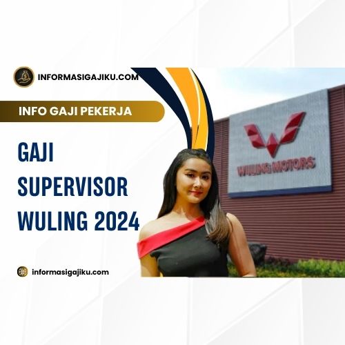 Gaji Supervisor Wuling 2024