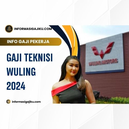 Gaji Teknisi Wuling 2024