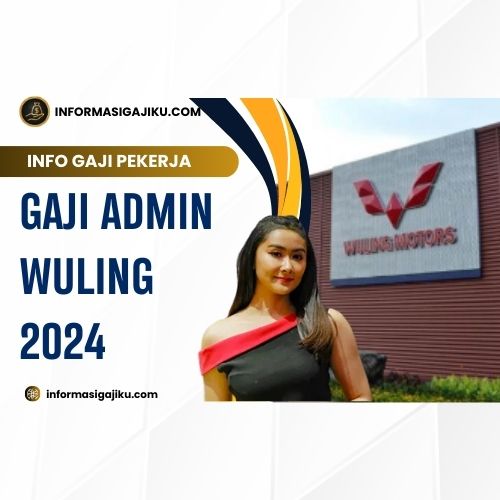 Gaji Admin Wuling 2024